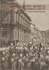 La Educación Musical en Morelia, 1869-1911. Portada.